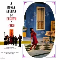 A BOSSA ETERNA DE ELIZETH E CIRO