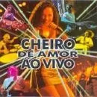 CHEIRO DE AMOR AO VIVO
