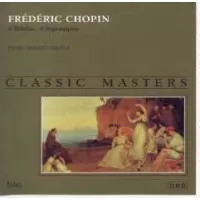 CLASSIC MASTERS / FREDERIC CHOPIN 4 BALADAS 4 IMPROMPTUS