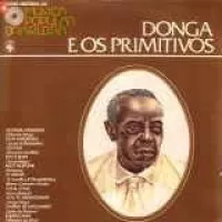 DONGA E OS PRIMITIVOS - NOVA HISTORIA DA MUSICA POPULAR BRASILEIRA