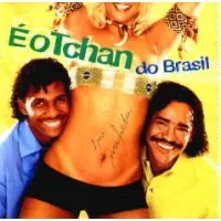 E O TCHAN DO BRASIL