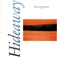HIDEAWAY - DAVID SANBORN