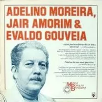 HISTORIA DA MUSICA POPULAR BRASILEIRA ADELINO MOREIRA JAIR AMORIM & EVALDO GOUVEIA