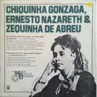 HISTORIA DA MUSICA POPULAR BRASILEIRA - CHIQUINHA GONZAGA, ERNESTO NAZARETH & ZEQUINHA DE ABREU