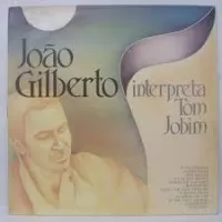 JOAO GILBERTO INTERPRETA TOM JOBIM