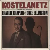 KOSTELANETZ PLAYS THE MUSIC OF CHARLIE CHAPLIN AND DUKE ELLINGTON