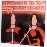 LA CULPA FUE DEL CHA CHA CHA