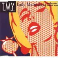 LADY MARMALADE VOULEZ VOUS COUCHER AVEC MOI