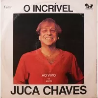 O INCRÍVEL JUCA CHAVES - AO VIVO OU MORTO