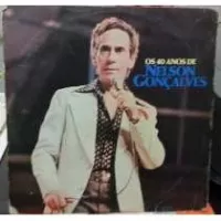 OS 40 ANOS DE NELSON GONCALVES
