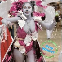 SAY WHAT? (DOUBLE ENTENDRE SOCA FROM TRINIDAD)